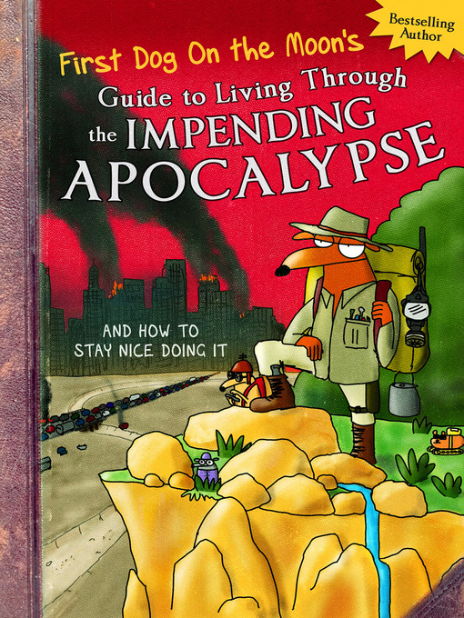 Title details for First Dog On the Moon's Guide to Living Through the Impending Apocalypse and How to Stay Nice Doing It by First Dog on the Moon - Available